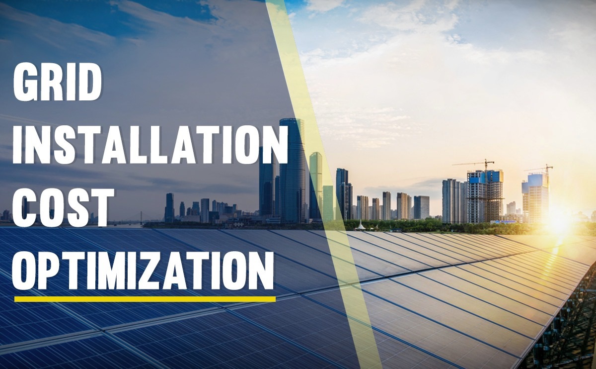 Grid Installation and Cost Optimization